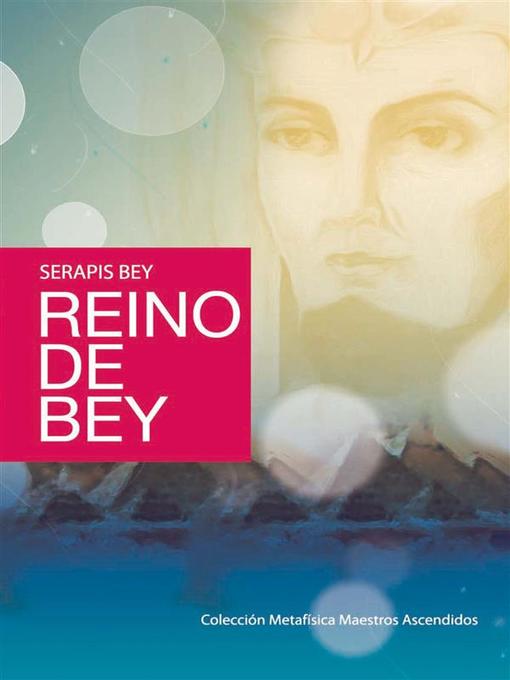 Title details for Reino de Bey by Serapis Bey - Available